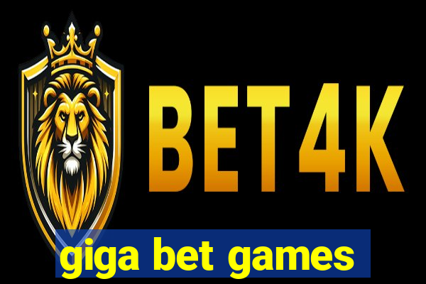 giga bet games